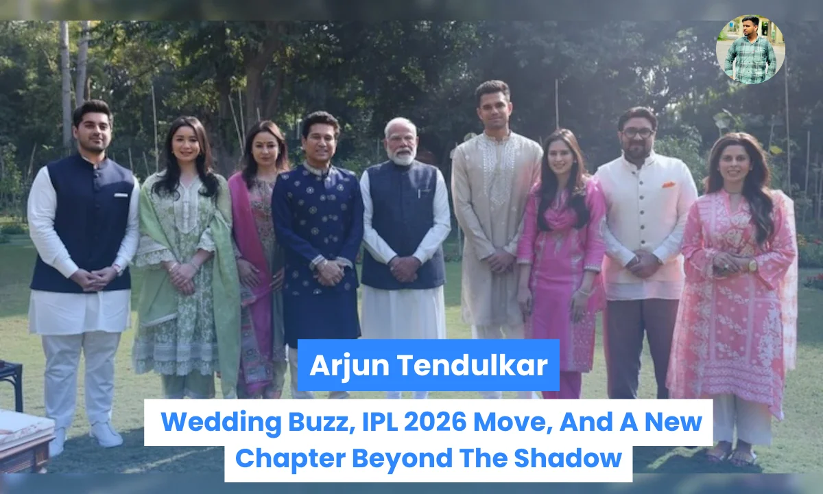 Arjun Tendulkar: Wedding Buzz, IPL 2026 Move, And A New Chapter Beyond The Shadow